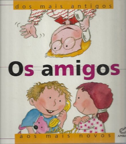Os Amigos dos Mais Antigos aos Mais Novos