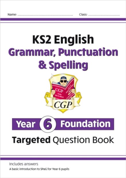 KS2 English Year 6 Foundation Grammar, Punctuation & Spelling Targeted Question Book with Answers