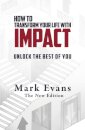 How To Transform Your Life With Impact