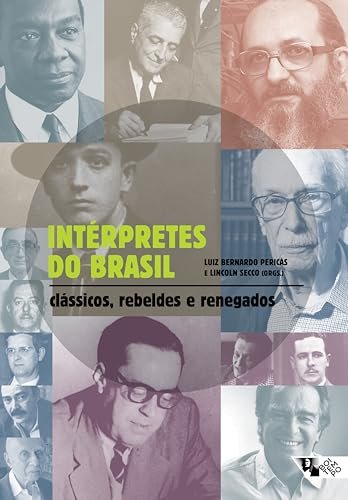 Intérpretes Do Brasil: Clássicos, Rebeldes E Renegados