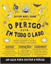 O Perigo Está em Todo o Lado