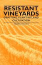 Resistant Vineyeards - Grafting, Planting, and Cultivation