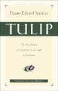 Tulip – The Five Points of Calvinism in the Light of Scripture