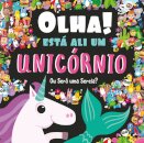 Olha! Está Ali um Unicórnio
