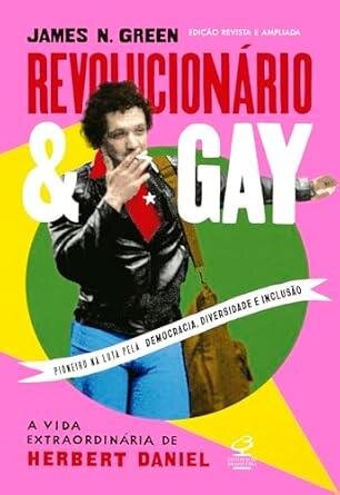 Revolucionário e gay: vida extraordinária de Herbert Daniel