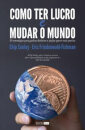 Como Ter Lucro E Mudar O Mundo