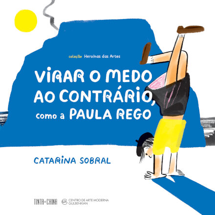 Virar o Medo ao Contrário, como a Paula Rego