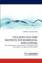 Collagen Gels and Matrices for Biomedical Applications