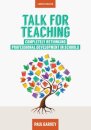 Talk for Teaching: Rethinking Professional Development in Schools