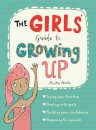 The Girls' Guide to Growing Up: the best-selling puberty guide for girls