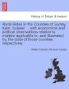 Rural Rides in the Counties of Surrey, Kent, Sussex ... with Economical and Political Observations Relative to Matters Applicable To, and Illustrated By, the State of Those Counties Respectively.Vol.II