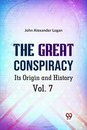 The Great Conspiracy its Origin and History