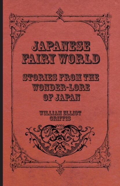 Japanese Fairy World - Stories From The Wonder-Lore Of Japan
